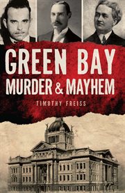 Green Bay Murder & Mayhem : Murder & Mayhem cover image