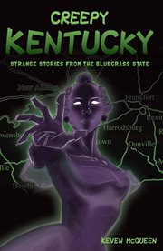 Creepy Kentucky : Strange Stories from the Bluegrass State. American Legends cover image