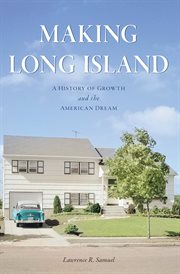 Making Long Island : A History of Growth and the American Dream cover image
