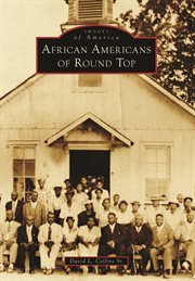 African Americans of Round Top : Images of America cover image