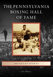 The Pennsylvania Boxing Hall of Fame : Images of Sports cover image