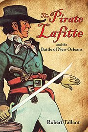 The pirate Lafitte and the Battle of New Orleans cover image