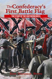 The Confederacy's first battle flag : the story of the southern cross cover image