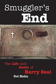 Smuggler's end : the life and death of Barry Seal cover image
