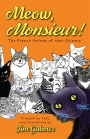 Meow, monsieur!. The French Felines of New Orleans cover image