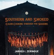 Southern and smoked : Cajun cooking through the seasons cover image