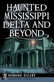 HAUNTED MISSISSIPPI DELTA AND BEYOND cover image