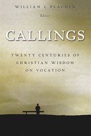 Callings : twenty centuries of Christian wisdom on vocation cover image