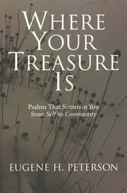 Where your treasure is : Psalms that summon you from self to community cover image