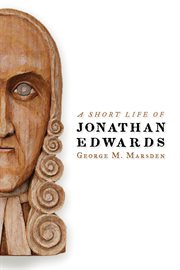 A short life of Jonathan Edwards cover image