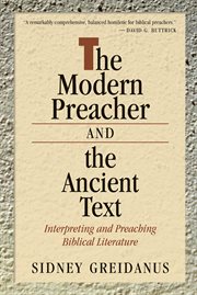 The modern preacher and the ancient text : interpreting and preaching biblical literature cover image