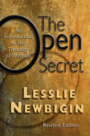 The open secret : sketches for a missionary theology cover image