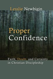 Proper confidence. Faith, Doubt, and Certainty in Christian Discipleship cover image