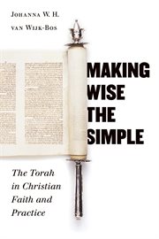 Making wise the simple : the Torah in Christian faith and practice cover image
