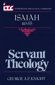 Isaiah 40-55 : Servant Theology. International Theological Commentary (ITC) cover image