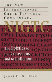 The Epistles to the Colossians and to Philemon : a commentary on the Greek text cover image