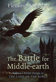 The battle for Middle-Earth : Tolkien's divine design in Lord of the rings cover image