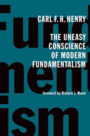 The uneasy conscience of modern fundamentalism cover image