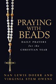 Praying with Beads : Daily Prayers for the Christian Year cover image