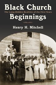 Black church beginnings : the long-hidden realities of the first years cover image