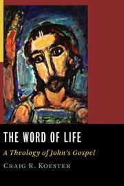 The word of life : a theology of John's Gospel cover image