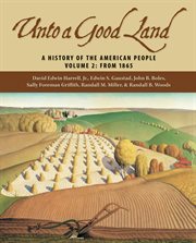 A history of the american people, volume 2: from 1865. Unto a Good Land cover image