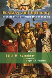 Ecstasy and Intimacy : When the Holy Spirit Meets the Human Spirit cover image