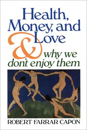 Health, Money, and Love . . . And Why We Don't Enjoy Them cover image