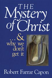 The mystery of christ . . . and why we don't get it cover image