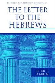 The Letter to the Hebrews : Pillar New Testament Commentary (PNTC) cover image