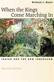 When the Kings Come Marching In : Isaiah and the New Jerusalem cover image