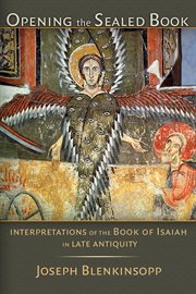 Opening the Sealed Book : Interpretations of the Book of Isaiah in Late Antiquity cover image