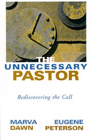 The unnecessary pastor : rediscovering the call cover image