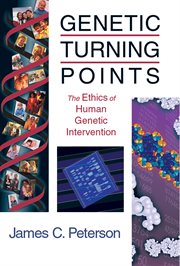 Genetic Turning Points : The Ethics of Human Genetic Intervention. Critical Issues in Bioethics (CIB) cover image