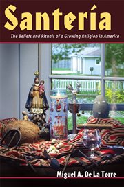 Santería : the beliefs and rituals of a growing religion in America cover image