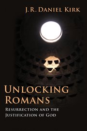 Unlocking Romans : Resurrection and the Justification of God cover image