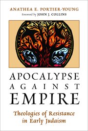 Apocalypse against empire : theologies of resistance in early Judaism cover image
