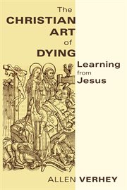 The Christian art of dying : learning from Jesus cover image