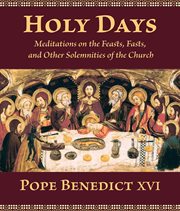 Holy days : meditations on the feasts, fasts, and other solemnities of the church cover image
