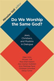 Do we worship the same God? : Jews, Christians, and Muslims in dialogue cover image