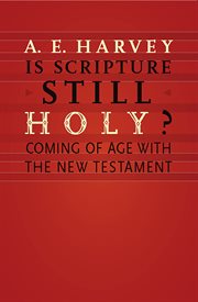 Is scripture still holy? : coming of age with the New Testament cover image