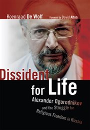 Dissident for life : Alexander Ogorodnikov and the struggle for religious freedom in Russia cover image