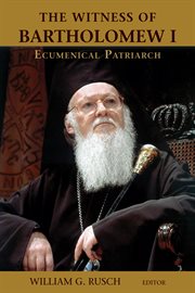 The Witness of Bartholomew I : Ecumenical Patriarch cover image