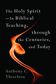 The Holy Spirit-- in biblical teaching, through the centuries, and today cover image