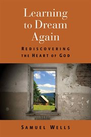 Learning to dream again : rediscovering the heart of God cover image