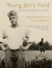 Young Jerry Ford : athlete and citizen cover image