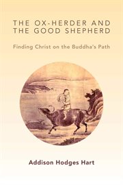 The ox-herder and the good shepherd : finding Christ on the Buddha's path cover image
