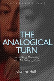 The analogical turn : rethinking modernity with Nicholas of Cusa cover image