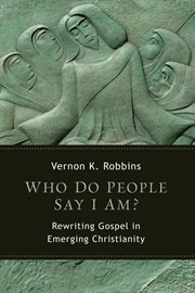 Who do people say I am? : rewriting gospel in emerging Christianity cover image
