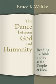 The dance between God and humanity : reading the Bible today as the people of God cover image